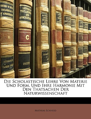 Libro Die Scholastische Lehre Von Materie Und Form, Und I...