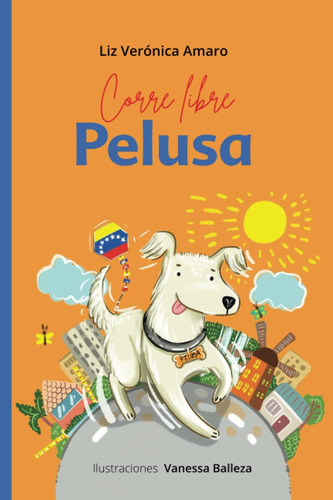 Libro: Corre Libre Pelusa (spanish Edition)
