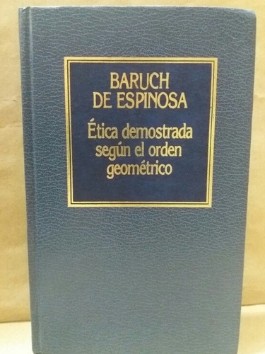 Ética Demostrada Según El Orden Geométrico - Espinosa - 1980