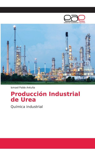 Libro: Producción Industrial De Urea: Química Industrial (sp