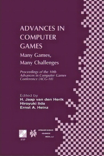 Advances In Computer Games : Many Games, Many Challenges, De H. Jaap Van Den Herik. Editorial Springer-verlag New York Inc., Tapa Blanda En Inglés