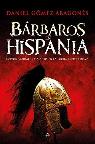 Barbaros En Hispania - Gomez Aragones Daniel