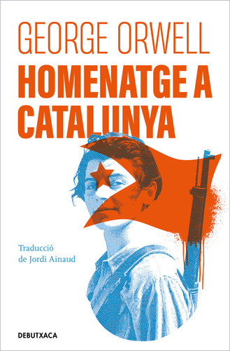 Homenatge a Catalunya, de George Orwell. Editorial Debutxaca, tapa blanda en español