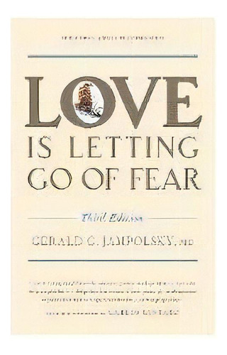 Love Is Letting Go Of Fear, 3rd Ed, De Gerald G. Jampolsky. Editorial Celestial Arts, Tapa Blanda En Inglés, 2011