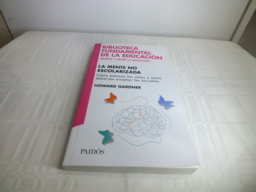 La Mente No Escolarizada - Howard Gardner - Paidos