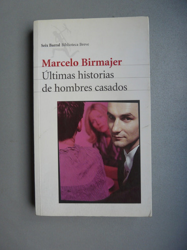 Últimas Historias De Hombres Casados - Marcelo Birmajer
