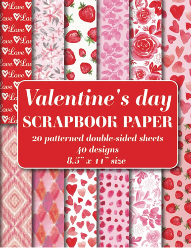 Libro: Valentines Day Scrapbook Paper Pad: 20 Patterned Dou