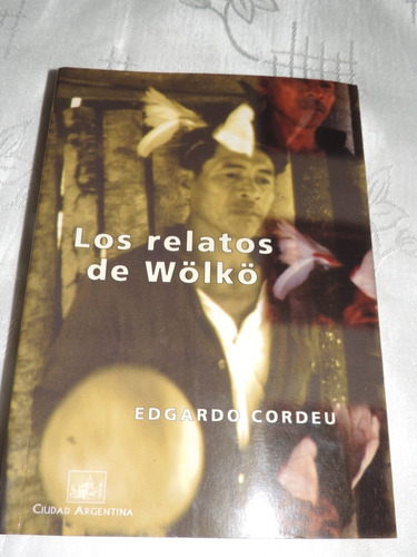 Los Relatos De Wölkö  Edgardo Cordeu  Ciudad Argentina  1999