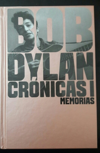 Imagen 1 de 1 de Crónicas I - Bob Dylan: Memórias, de Bob Dylan. Editorial Malpaso, edición 1 en castellano, 2017