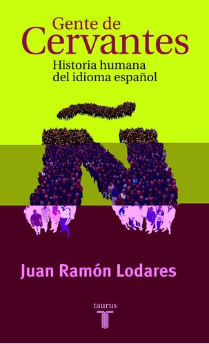 Gente de Cervantes, de Lodares, Juan Ramón. Serie Ah imp Editorial Taurus, tapa blanda en español, 2019