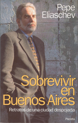 Sobrevivir En Buenos Aires- Pepe Eliachev ( Muy Buen Estado)