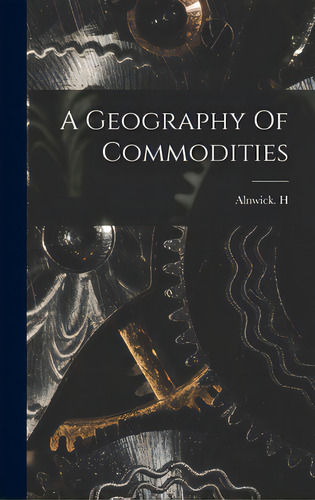 A Geography Of Commodities, De Alnwick H. Editorial Hassell Street Pr, Tapa Dura En Inglés