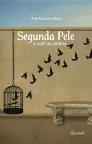Comprar Segunda pele: E outros contos, de Melo, Ana Cristina. Editorial Bambolê Editora e Livraria Ltda, capa mole em português, 2017