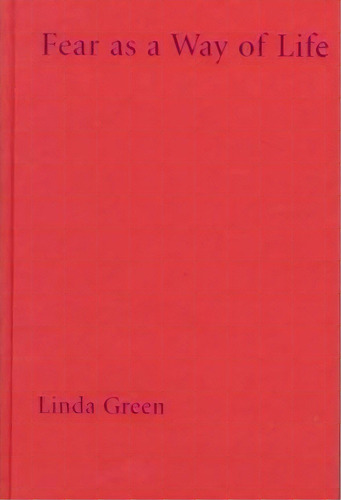 Fear As A Way Of Life, De Linda Green. Editorial Columbia University Press, Tapa Dura En Inglés