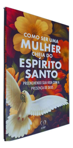 Livro Físico Como Ser Uma Mulher Cheia Do Espírito Santo: Preenchendo Sua Vida Com A Presença De Deus