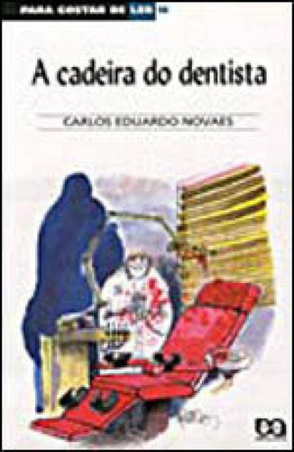 A cadeira do dentista, de Novaes, Carlos Eduardo. Editora Ática, capa mole, edição 8ª edição - 2002 em português