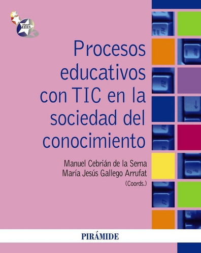 Procesos Educativos Con Tic En La Sociedad Del Conocimiento, De Cebrián De La Serna, Manuel. Editorial Ediciones Pirámide, Tapa Blanda En Español
