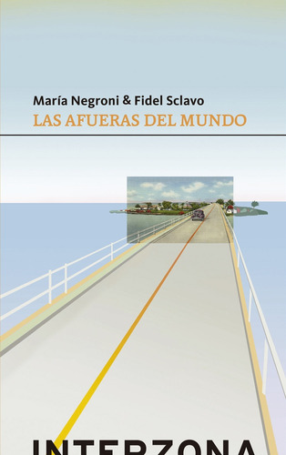 Afueras Del Mundo, Las - María Negroni & Fidel Sclavo