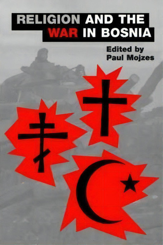 Religion And The War In Bosnia, De Paul Mojzes. Editorial Oxford University Press Inc, Tapa Blanda En Inglés