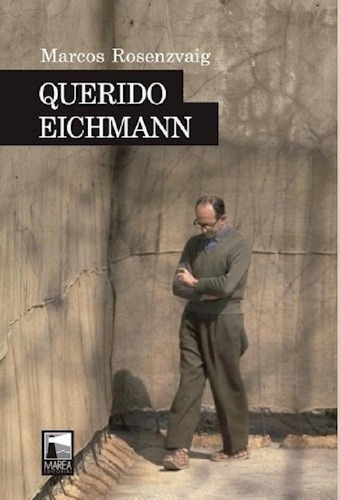 Libro - Querido Eichmann (coleccion Narrativa) - Rosenzvaig