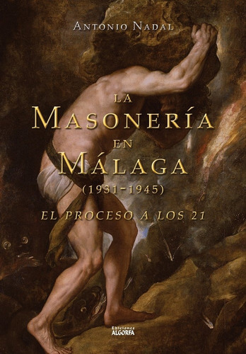 Libro La Masoneria En Malaga (1931-1945). El Proceso A Lo...