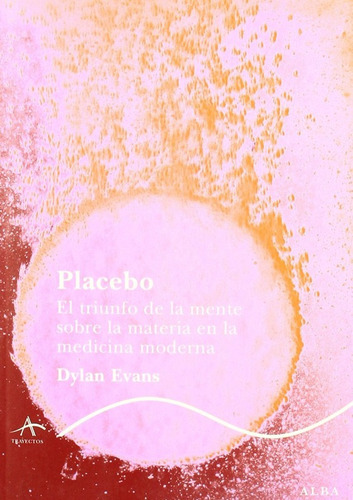 Placebo, De Evans, Dylan. Editorial Alba, Edición 2010 En Español