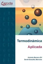 Comprar Termodinamica Aplicada: Aplicada, De Barrero Gil, Antonio., Vol. 1. Editorial Ibergarceta Publicaciones S.l., Tapa Blanda En Español