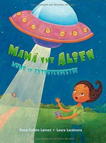 Mama The Alien/mama La Extraterrestre Bilingual..., De Rene Colato Lai. Editorial Lee & Low Books En Inglés