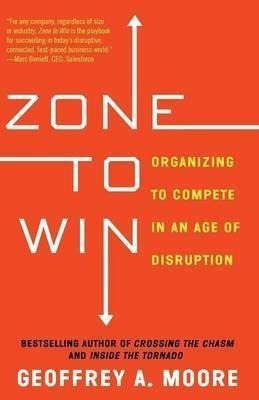 Zone To Win - Geoffrey A. Moore (paperback)&,,
