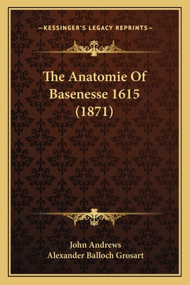 Libro The Anatomie Of Basenesse 1615 (1871) - Andrews, John