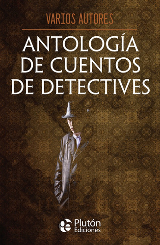 ANTOLOGIA DE CUENTOS DE DETECTIVES, de Varios autores. Editorial Plutón Ediciones, tapa blanda en español