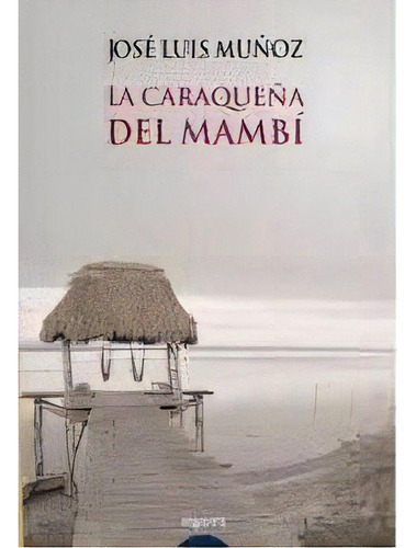 La Caraque¤a Del Mani, De Jose Luis Mu¤oz. Editorial Alianza, Tapa Blanda, Edición 2007 En Español