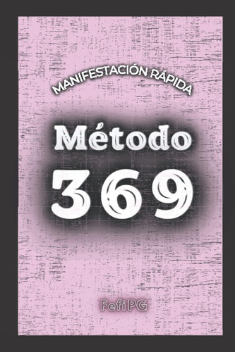 Libro: Método 369: Manifestación Rápida: Libreta De Manifest