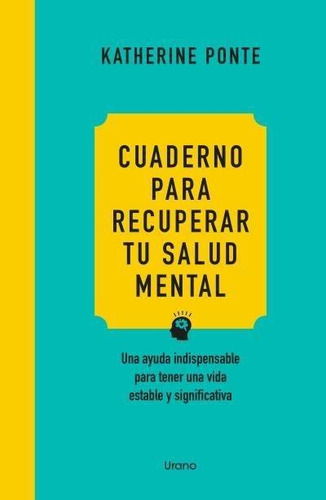 Libro: Cuaderno Para Recuperar Tu Salud Mental. Ponte, Kathe