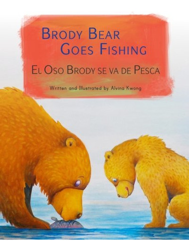 Brody Bear Goes Fishing: El Oso Brody Se Va De Pesca : Babl