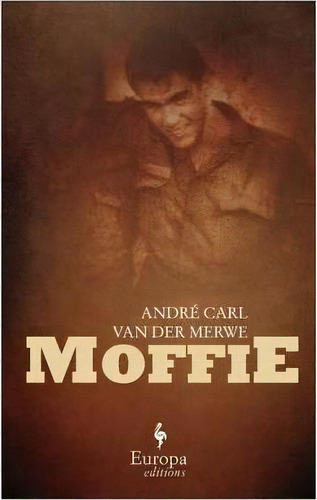 Moffie, De Andre Carl Van Der Merwe. Editorial Europa Editions, Tapa Blanda En Inglés