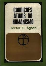 Livro Condições Atuais Do Humanismo Hector P. Agosti