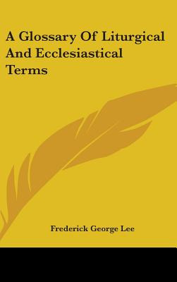 Libro A Glossary Of Liturgical And Ecclesiastical Terms -...