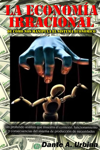 Libro: La Economía Irracional: De Cómo Nos Manipula El