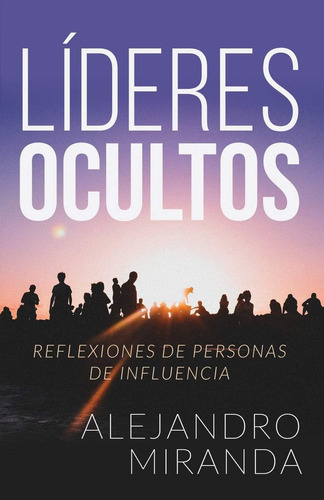 Libro: Líderes Ocultos: Reflexiones De Personas De Influenci