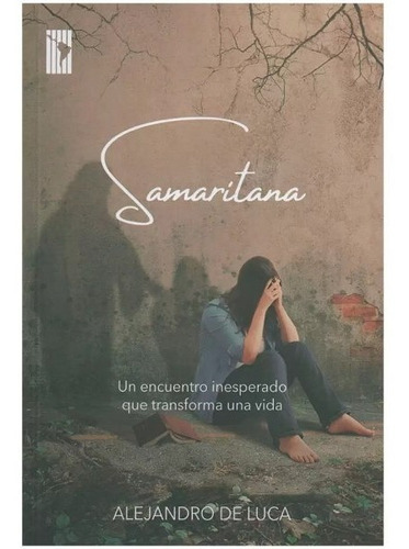 Samaritana: Un Encuentro Inesperado Que Transforma Una Vida