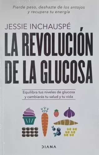 La Revolución De La Glucosa - Jessie Inchauspé - Diana