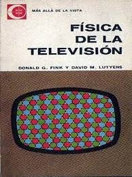 Fìsica De La Televisiòn - Donald G. Fink - Eudeba