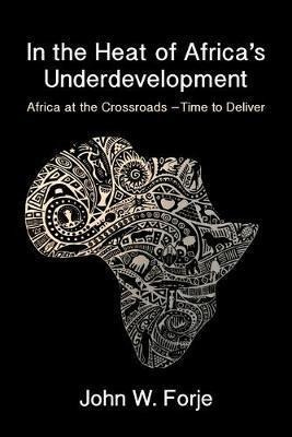 In The Heat Of Africa's Underdevelopment : Africa At The ...