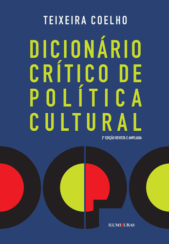 Dicionário critico de política cultural, de Coelho, Teixeira. Editora Iluminuras Ltda., capa mole em português, 2000