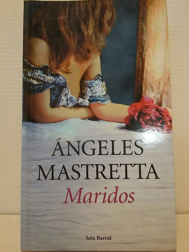 Maridos. Por Ángeles Mastretta. (Usado)