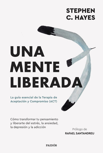 Libro Una Mente Liberada - Steven C. Hayes