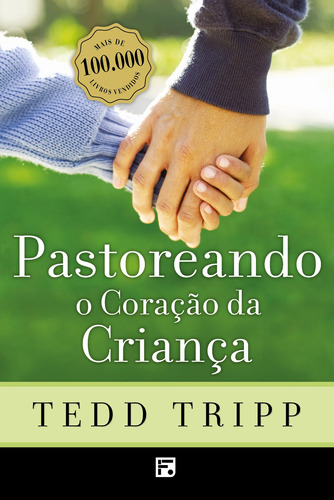 Pastoreando o coração da criança, de Tripp, Tedd. Editora Missão Evangélica Literária, capa mole em português, 2017
