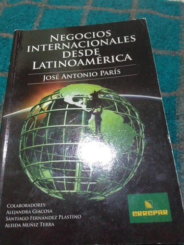 Negocios Internacionales, Desde Latinoamérica, De José Antonio París. Editorial Errepar En Español