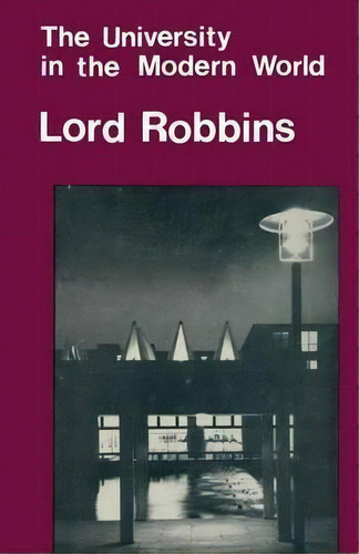 The University In The Modern World, De Lord Robbins. Editorial Palgrave Macmillan, Tapa Blanda En Inglés